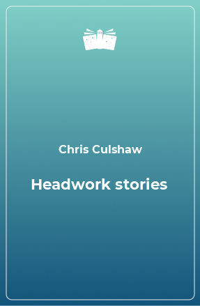 Книга Headwork stories