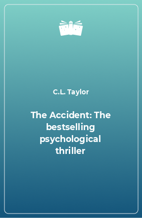 Книга The Accident: The bestselling psychological thriller