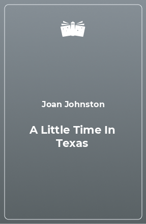 Книга A Little Time In Texas