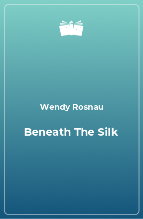 Книга Beneath The Silk