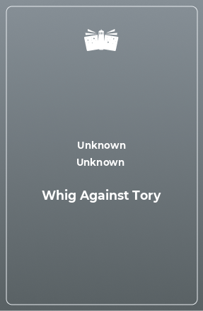 Книга Whig Against Tory