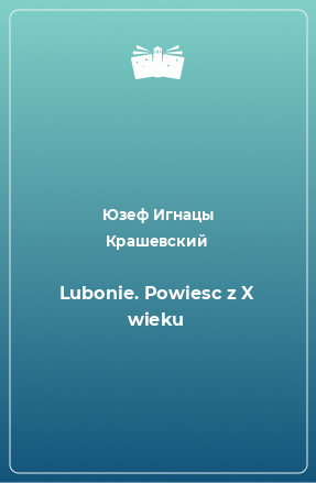 Книга Lubonie. Powiesc z X wieku