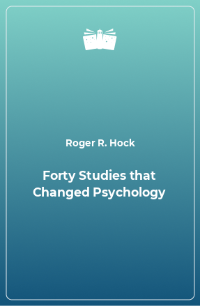 Книга Forty Studies that Changed Psychology