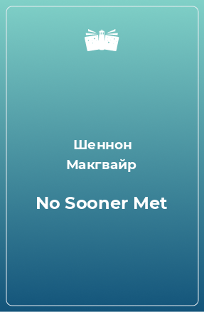 Книга No Sooner Met