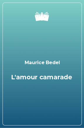 Книга L'amour camarade