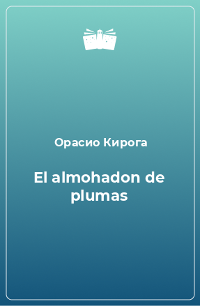 Книга El almohadon de plumas