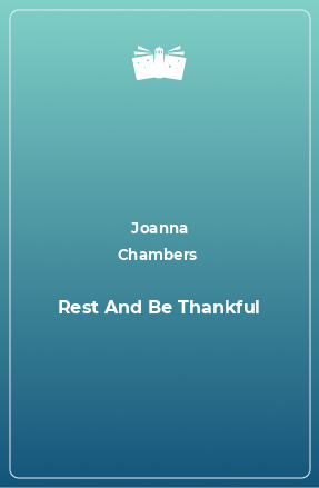 Книга Rest And Be Thankful