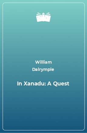 Книга In Xanadu: A Quest