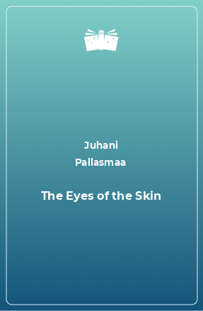 Книга The Eyes of the Skin