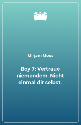 Книга Boy 7: Vertraue niemandem. Nicht einmal dir selbst.