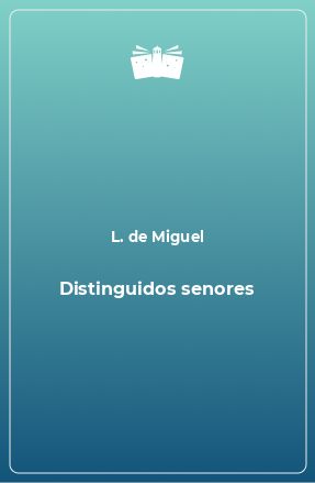 Книга Distinguidos senores