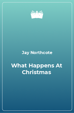 Книга What Happens At Christmas