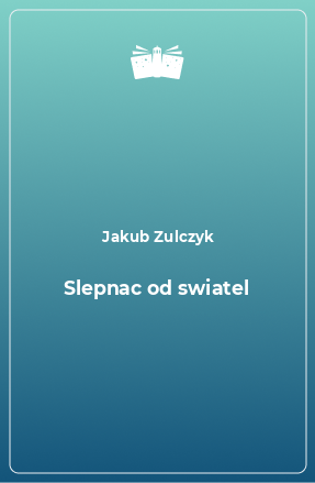 Книга Slepnac od swiatel