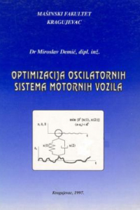 Книга Мирослав Optimizacija oscilatornih sistema motornih vozila: mонографије.  Kragujevac: Masinski fakultet, (Kragujevac: Skver).  145 str.: ilustr.: 24 cm.