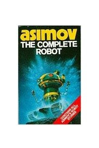 Книга The Complete Robot (Robot Series)