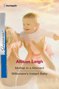 Книга Mother In A Moment: Mother In A Moment / Millionaire's Instant Baby