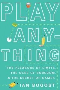 Книга Play Anything: The Pleasure of Limits, the Uses of Boredom, and the Secret of Games