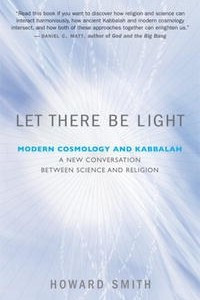 Книга Let There Be Light: Modern Cosmology and Kabbalah: A New Conversation Between Science and Religion