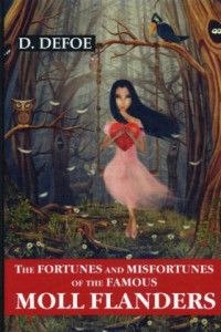 Книга The Fortunes and Misfortunes of the Famous Moll Flanders = Радости и горести знаменитой Молль Флендерс: роман на англ.яз