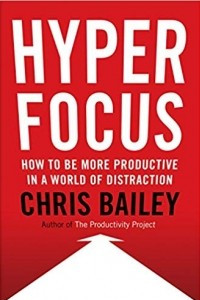 Книга Hyperfocus: How to Be More Productive in a World of Distraction