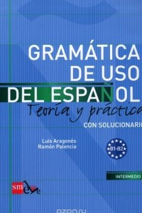 Книга Gramatica de uso del espanol: Nivel B: Teoria y practica: Con solucionario