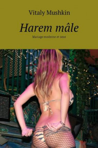 Книга Harem mâle. Mariage moderne et sexe