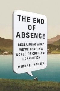 Книга The End of Absence: Reclaiming What We've Lost in a World of Constant Connection