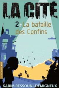 Книга La Cite, Tome 2 : La bataille des Confins