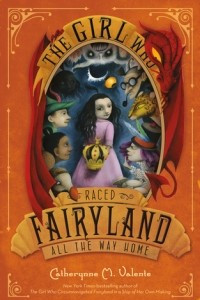 Книга The Girl Who Raced Fairyland All the Way Home