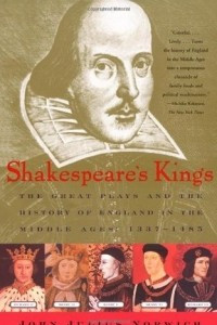 Книга Shakespeare's Kings: The Great Plays and the History of England in the Middle Ages: 1337-1485