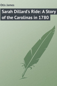 Книга Sarah Dillard's Ride: A Story of the Carolinas in 1780