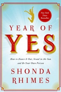 Книга Year of Yes: How to Dance It Out, Stand In the Sun and Be Your Own Person