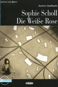 Книга Sophie Scholl Die Weisse Rose