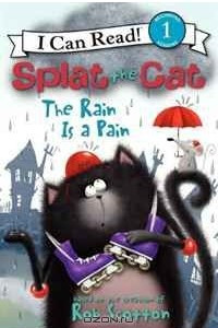 Книга Splat the Cat: The Rain Is a Pain