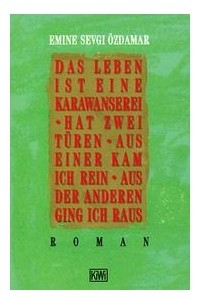 Книга Das Leben ist eine Karawanserei hat zwei Turen aus einer kam ich rein aus der anderen ging ich raus