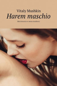 Книга Harem maschio. Matrimonio e sesso moderni