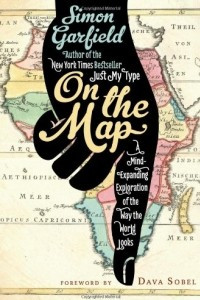 Книга On the Map: A Mind-Expanding Exploration of the Way the World Looks