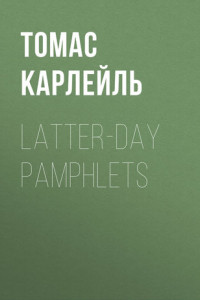 Книга Latter-Day Pamphlets