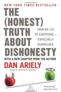 Книга The Honest Truth about Dishonesty: How We Lie to Everyone--Especially Ourselves