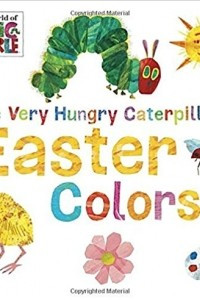 Книга The Very Hungry Caterpillar's Easter Colors