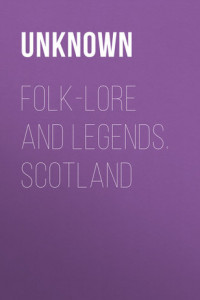 Книга Folk-Lore and Legends. Scotland