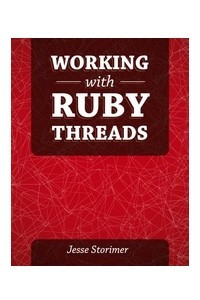 Книга Working with Ruby Threads