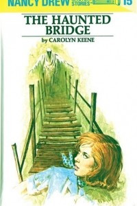 Книга Nancy Drew 15: the Haunted Bridge