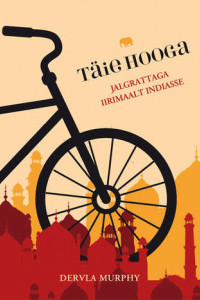 Книга Täie hooga. Jalgrattaga Iirimaalt Indiasse