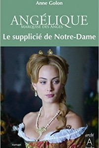 Книга Angelique : Le Supplicie de Notre-Dame