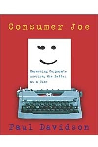 Книга Consumer Joe: Harassing Corporate America, One Letter at a Time