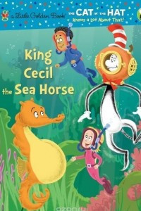 Книга King Cecil the Sea Horse (Dr. Seuss/Cat in the Hat)