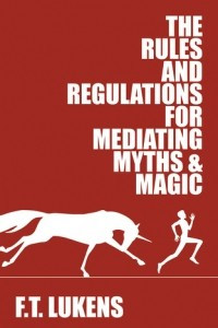 Книга The Rules and Regulations for Mediating Myths & Magic