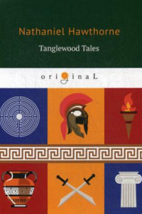 Книга Tanglewood Tales = Тэнглвудские рассказы: на англ.яз