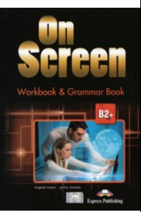 Книга On Screen B2+. Workbook & Grammar Book revised